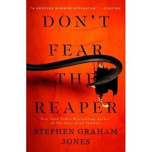 Don't Fear the Reaper -- Stephen Graham Jones